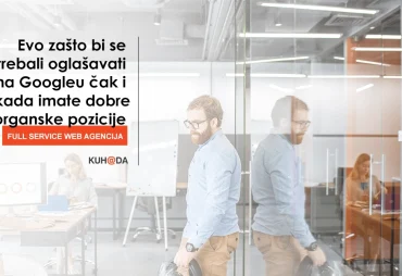 Evo zasto bi se trebali oglasavati na Googleu cak i kada imate dobre organske pozicije