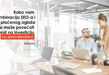 Kako vam kombinacija SEO a i placenog oglasavanja moze povecati povrat na investiciju i svijest o brendu