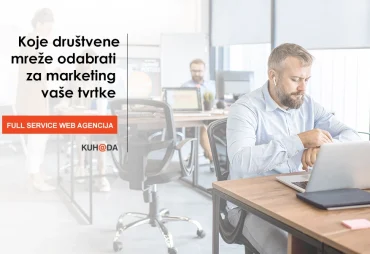 Koje drustvene mreze odabrati za marketing vase tvrtke