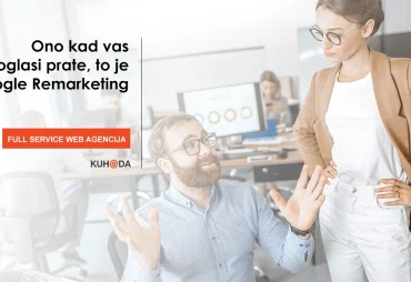 Ono kad vas oglasi prate to je Google Remarketing